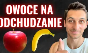 Jakich owoców unikać przy odchudzaniu, aby skutecznie schudnąć